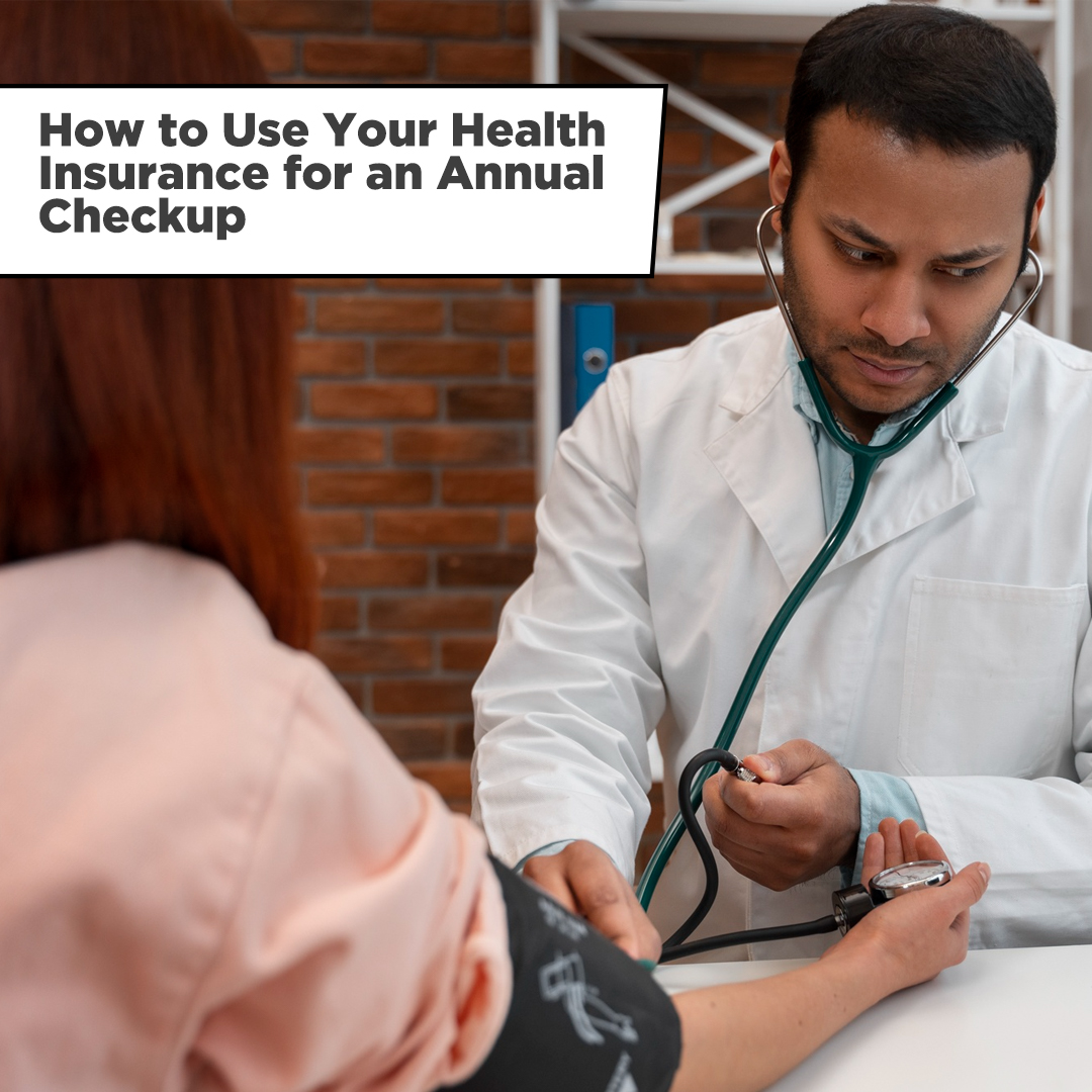 How to Use Your Health Insurance for an Annual Checkup - Group Medical Insurance - insura.ae