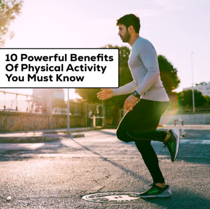 10 Powerful Benefits Of Physical Activity You Must Know - insura.ae