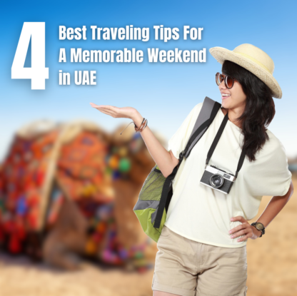 4 Best Travelling Tips For A Memorable Weekend in UAE - insura.ae