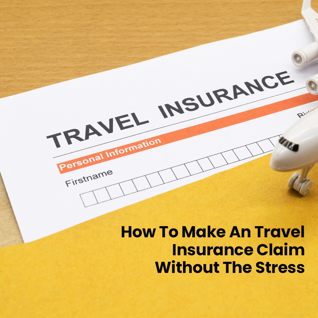 How To Make An Travel Insurance Claim Without The Stress - insura.ae