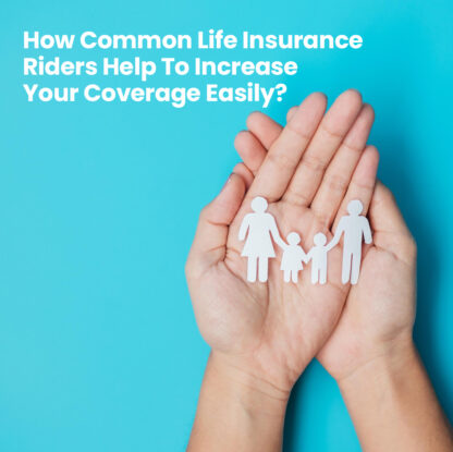 How Common Life Insurance Riders Help To Increase Your Coverage Easily - insura.ae