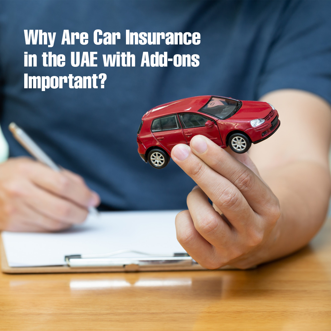 insura.ae - Why Are Car Insurance in the UAE with Add-ons Important?