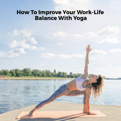 How To Improve Your Work-Life Balance With Yoga - insura.ae