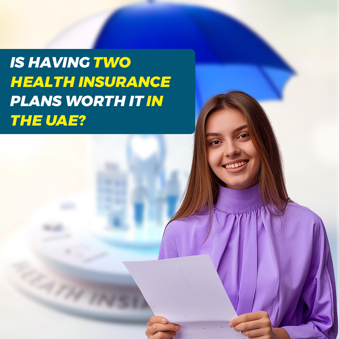 Is Having Two Health Insurance Plans Worth It In The UAE? - insura.ae