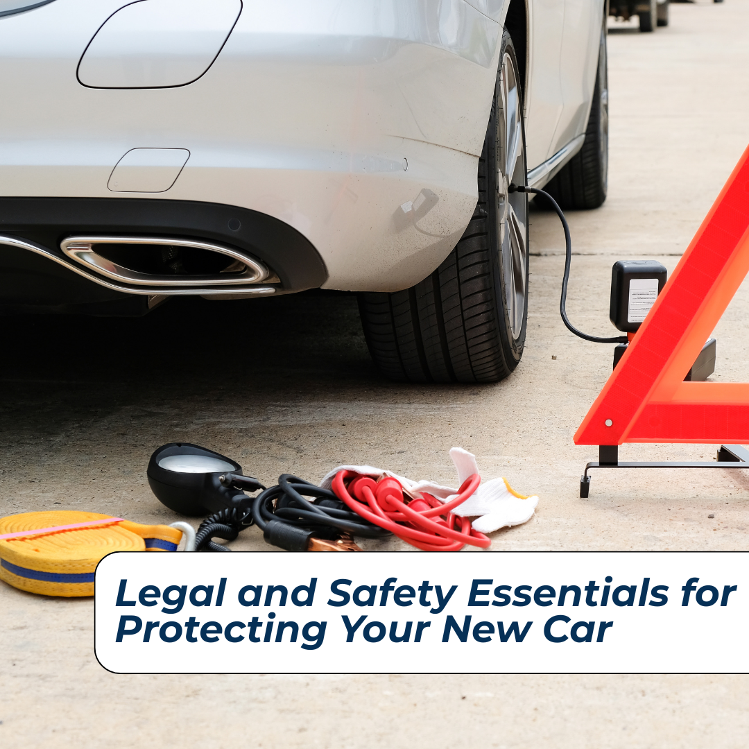 Legal and Safety Essentials for Protecting Your New Car 