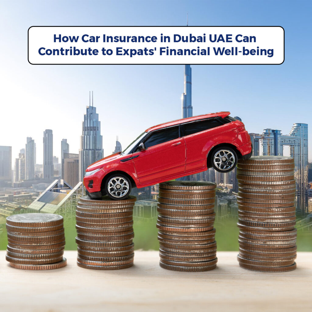 How Car Insurance in Dubai UAE Can Contribute to Expats' Financial Well-being - insura.ae