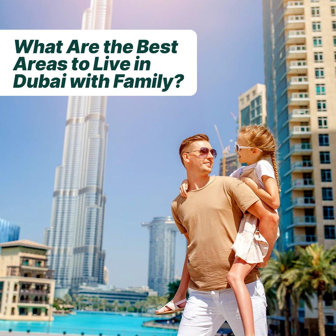 What Are the Best Areas to Live in Dubai with Family? - insura.ae