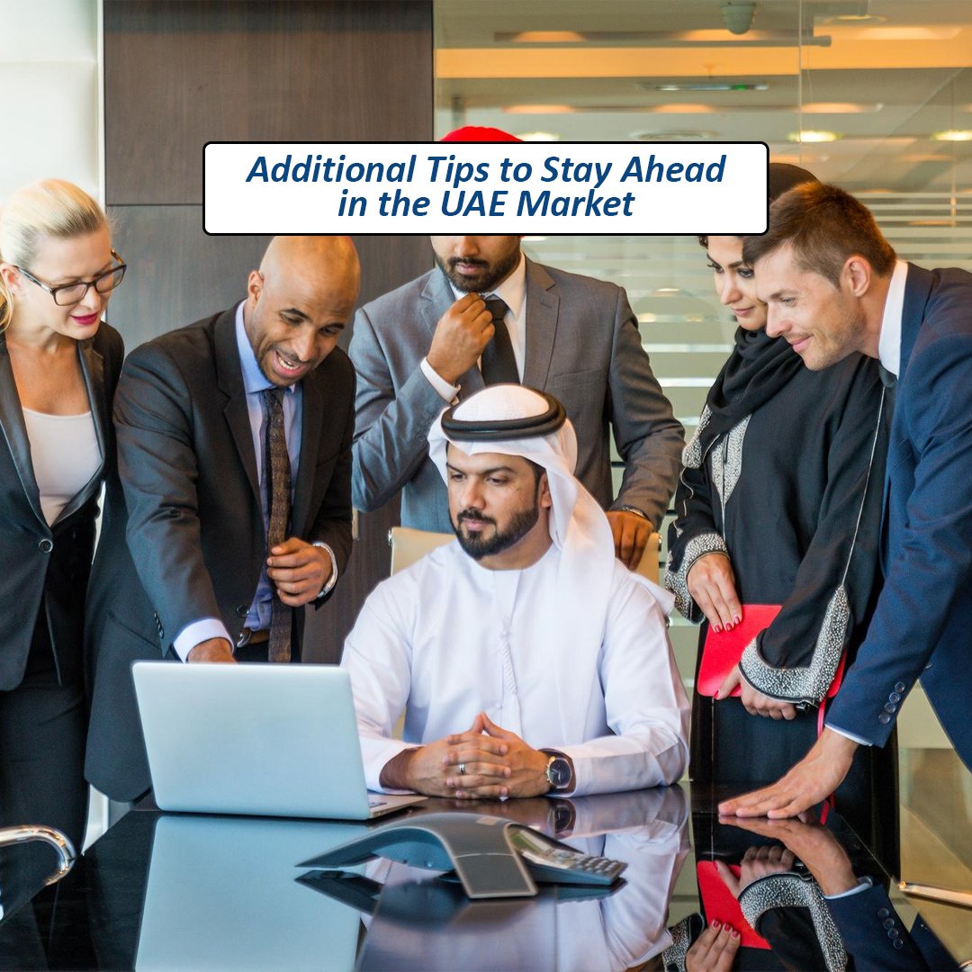 Additional Tips to Stay Ahead in the UAE Market_