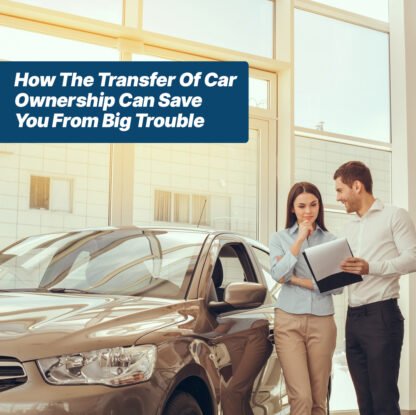 Thumbnail - How The Transfer Of Car Ownership Can Save You From Big Trouble