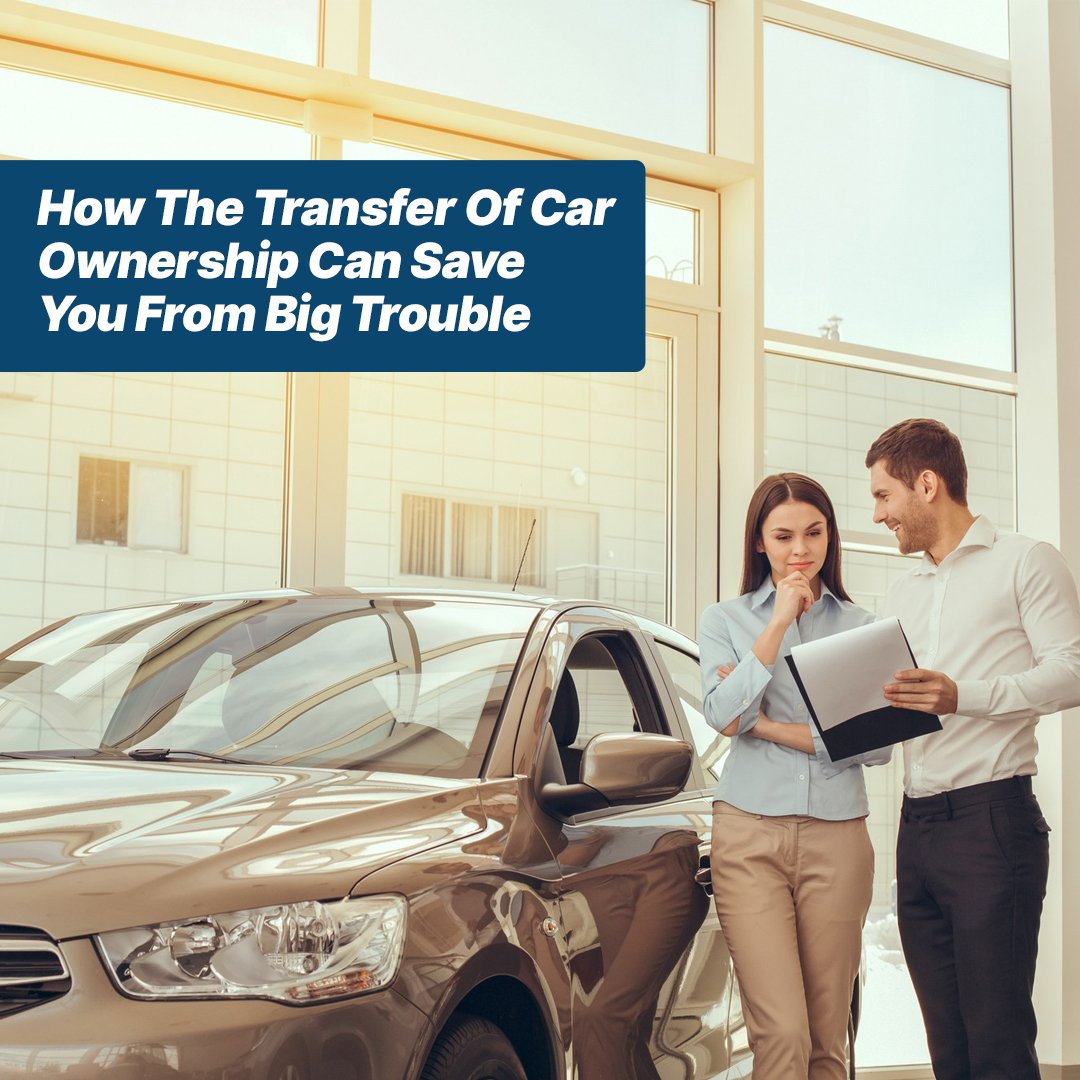 Thumbnail - How The Transfer Of Car Ownership Can Save You From Big Trouble
