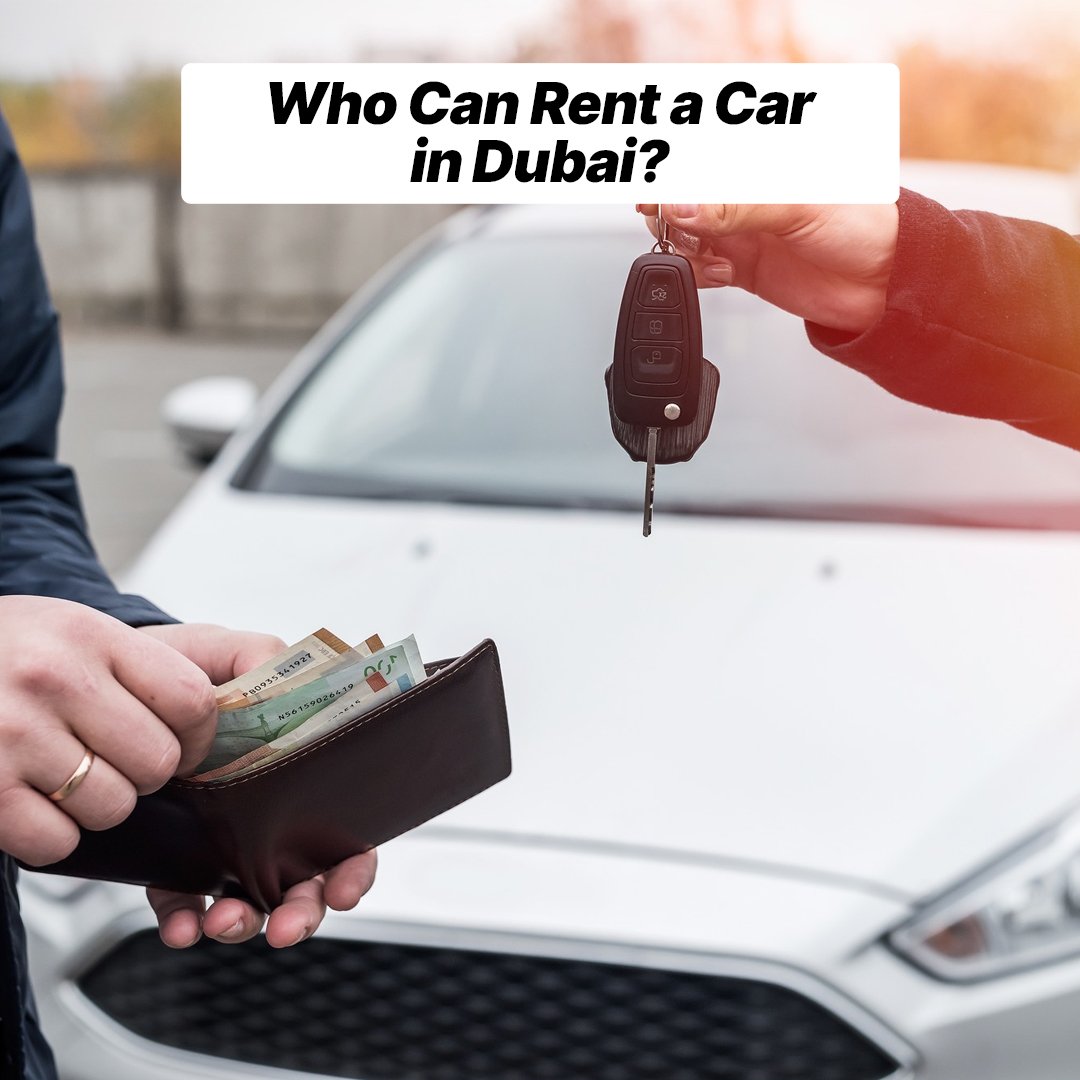 Who Can Rent a Car in Dubai?
