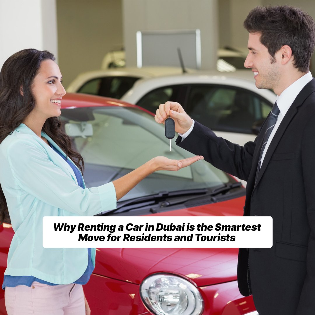 Why Renting a Car in Dubai Makes Sense
