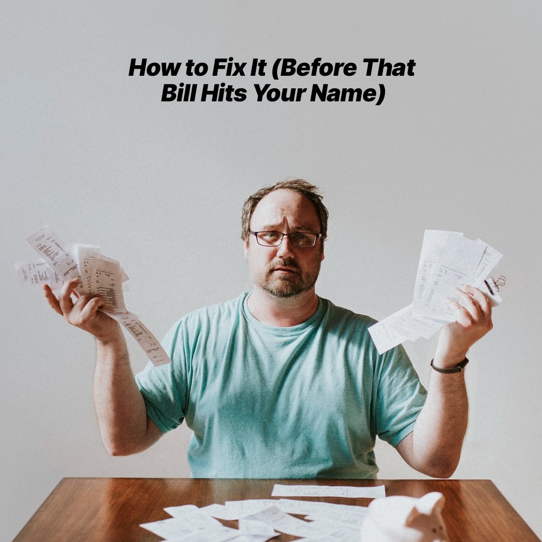 How to Fix It (Before That Bill Hits Your Name)
