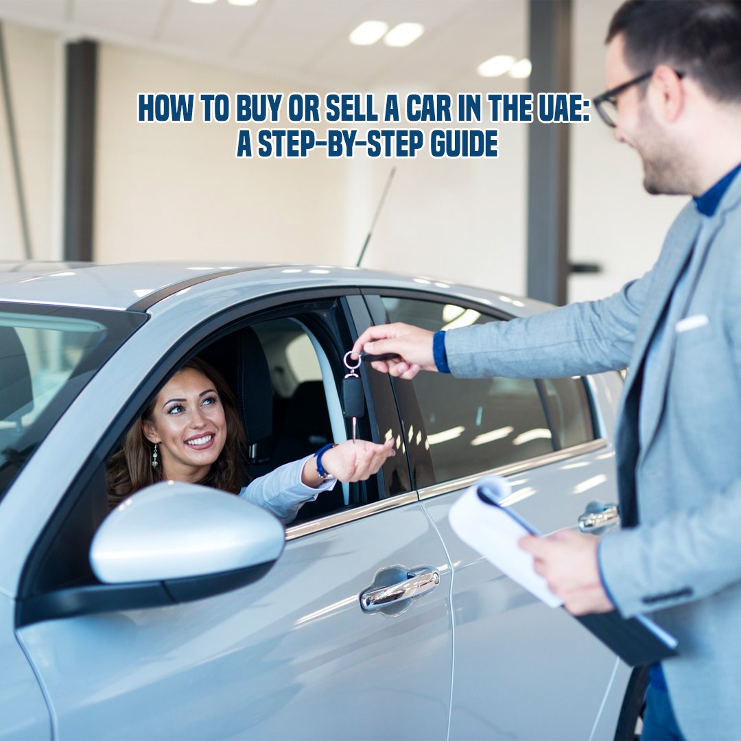 How to Buy or Sell a Car in the UAE: A Step-by-Step Guide