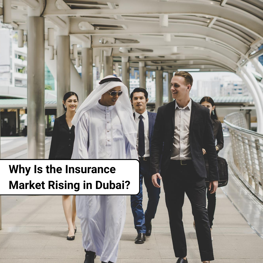Why Is the Insurance Market Rising in Dubai