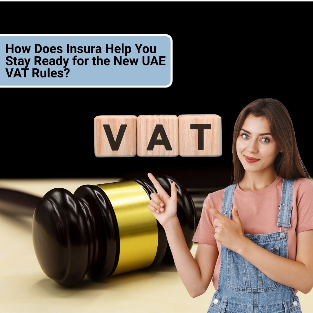 How Does Insura Help You Stay Ready for the New UAE VAT Rules?