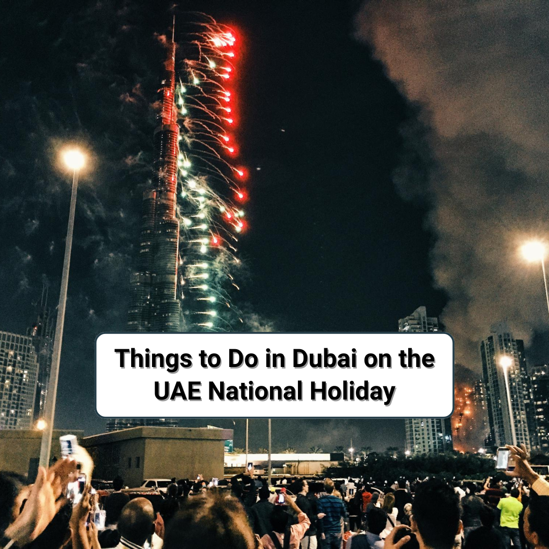 Things to Do in Dubai on the UAE National Holiday