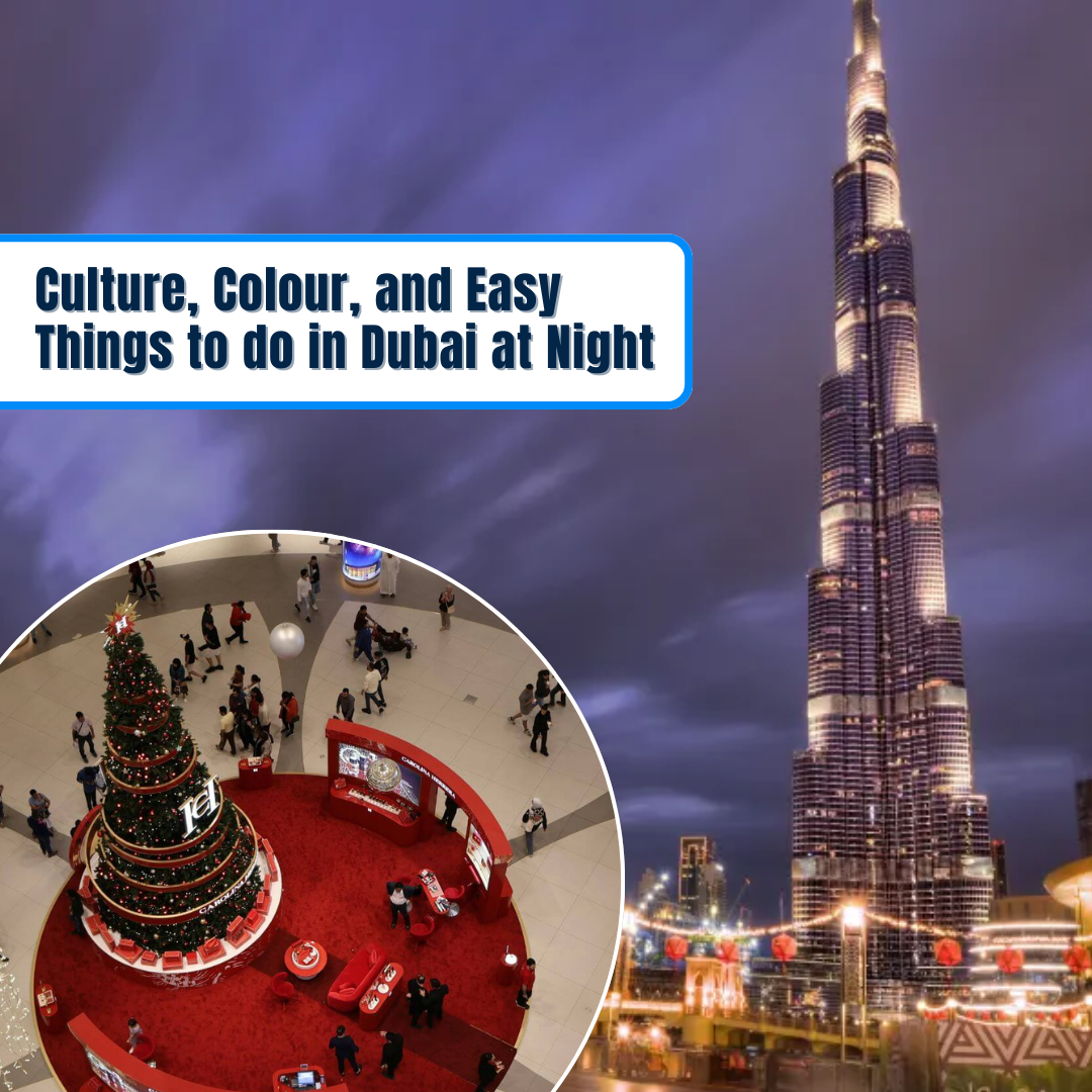 Culture, Colour, and Easy Things to do in Dubai at Night