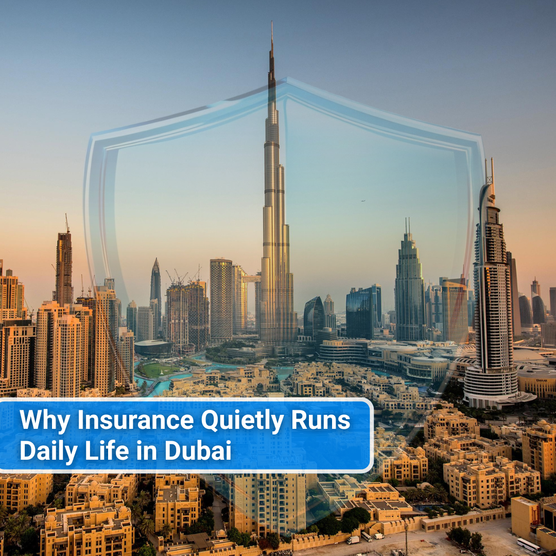Why Insurance Quietly Runs Daily Life in Dubai