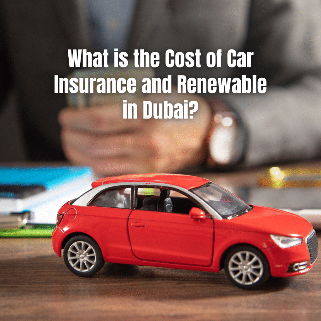 What is the Cost of Car Insurance and Renewable in Dubai? - thumbnail