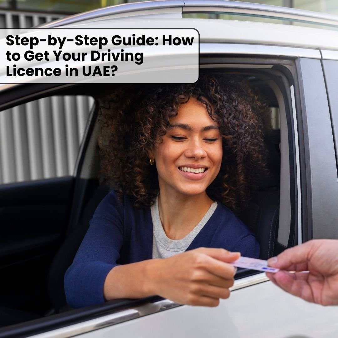 Step-by-Step Guide: How to Get Your Driving Licence in UAE?