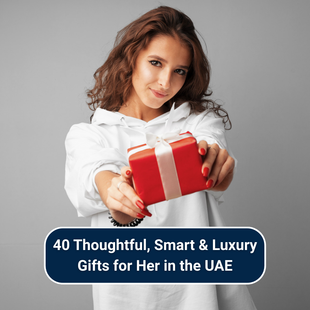 40 Thoughtful, Smart & Luxury Gifts for Her in the UAE