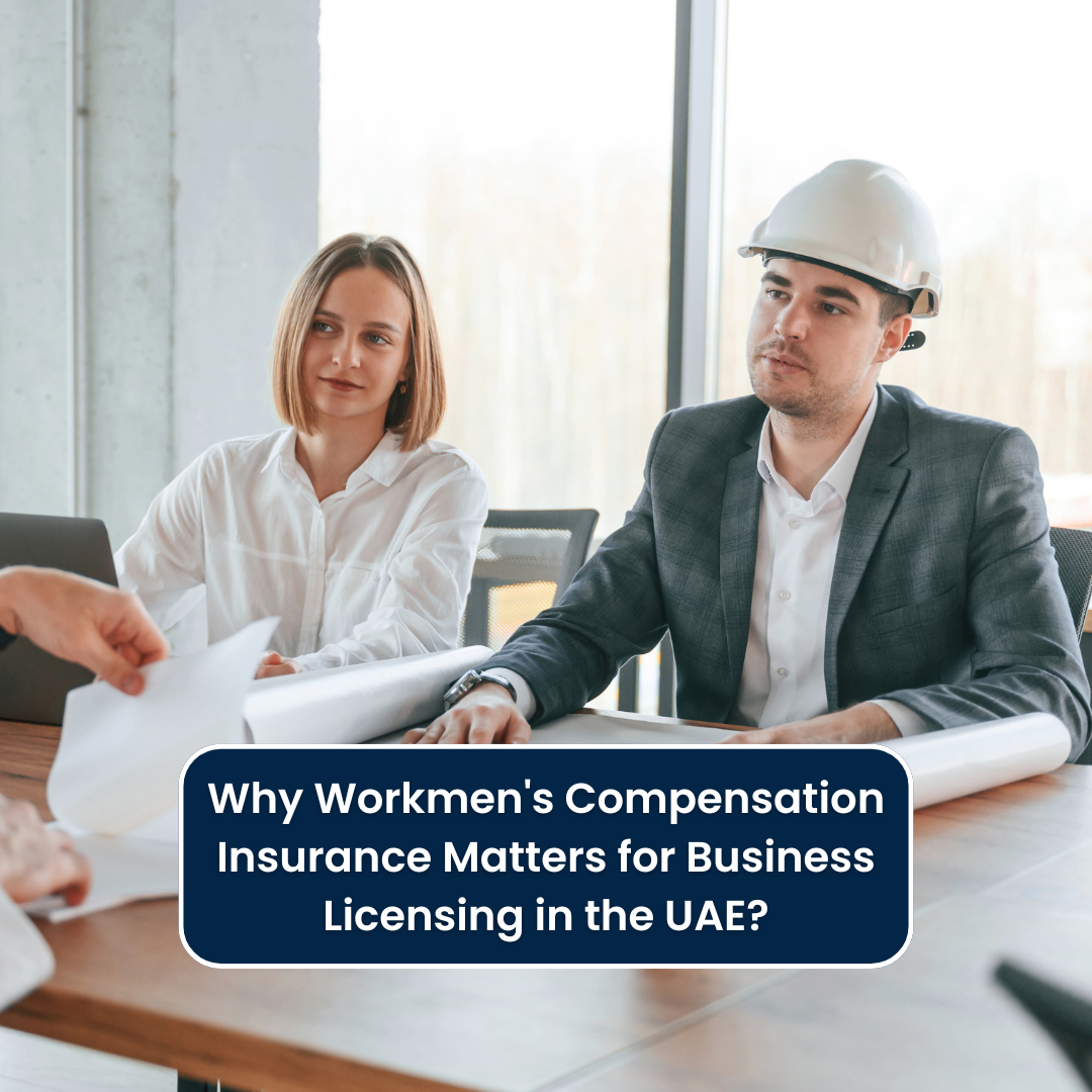 Why Workmen's Compensation Insurance Matters for Business Licensing in the UAE?