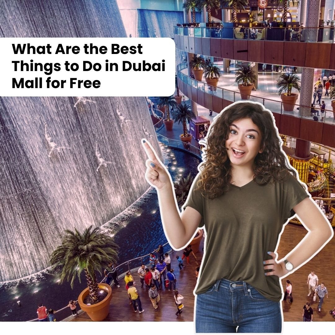 What Are the Best Things to Do in Dubai Mall for Free 