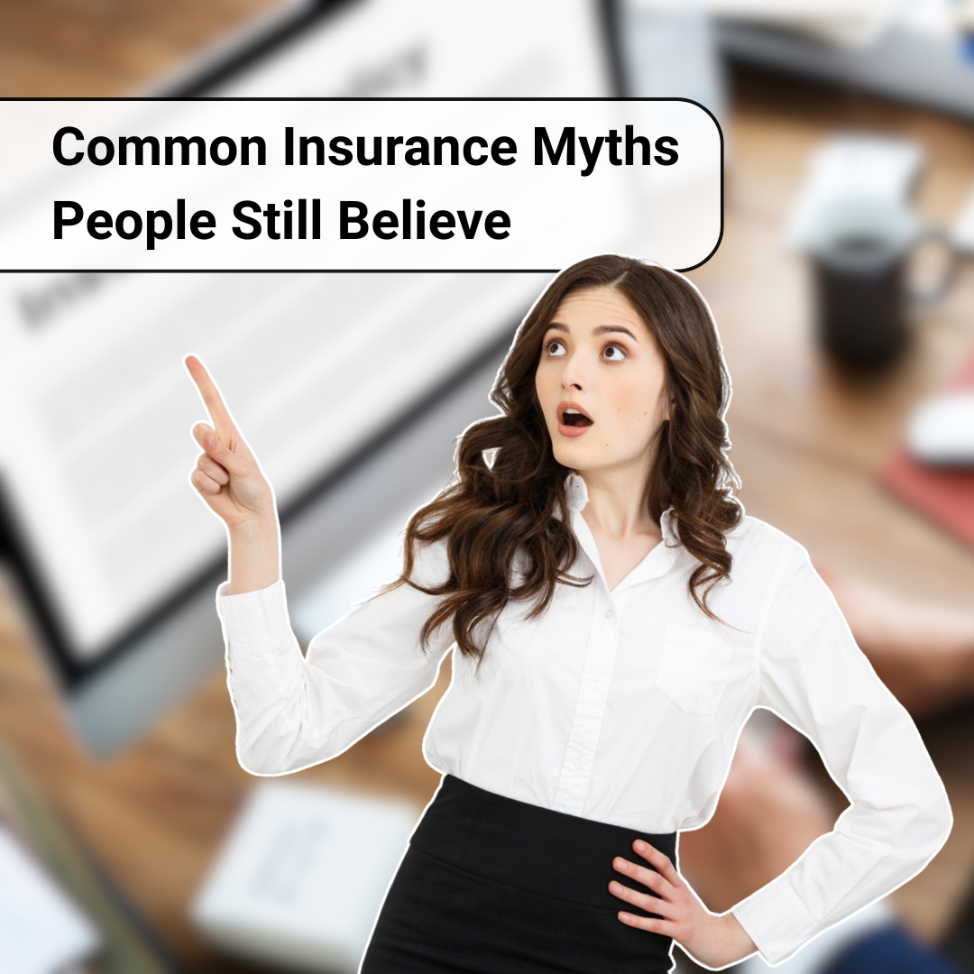 Common Insurance Myths People Still Believe
