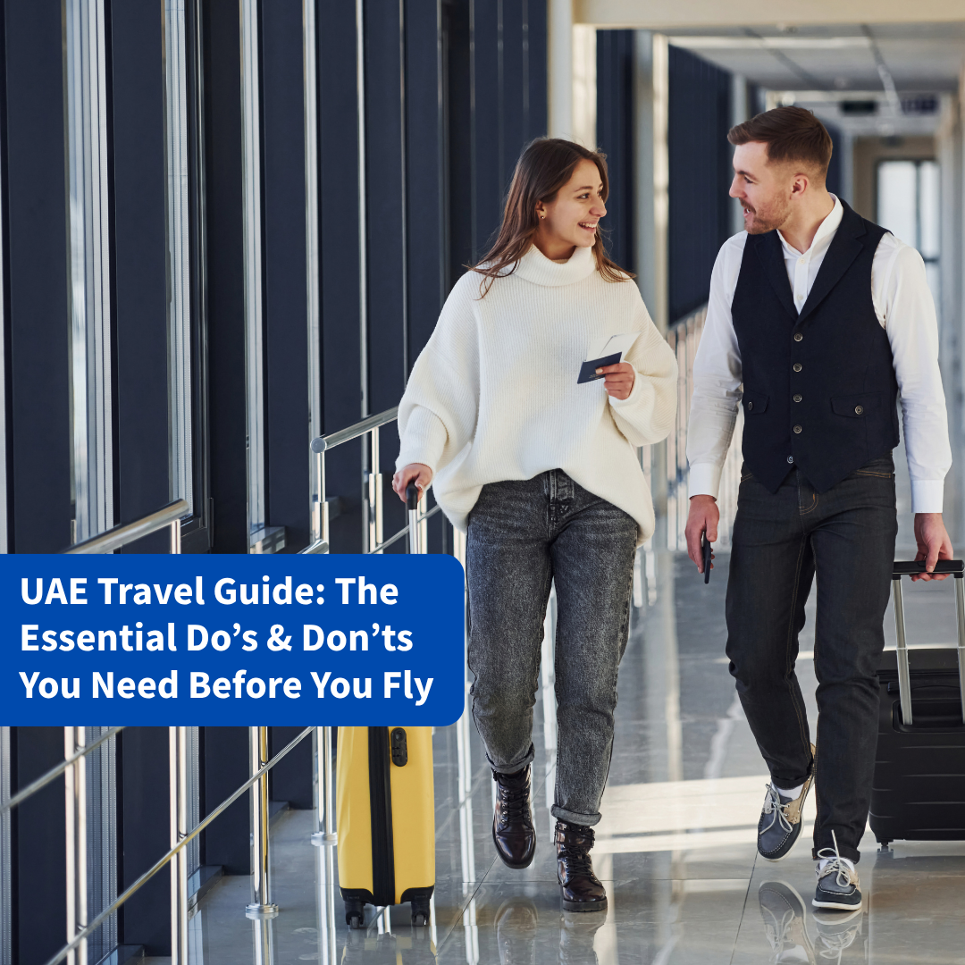 UAE Travel Guide: The Essential Do’s & Don’ts You Need Before You Fly
