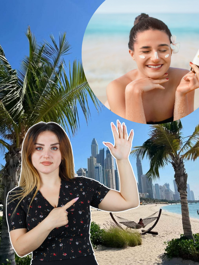 5 Tips to take care your skin in UAE's Summer