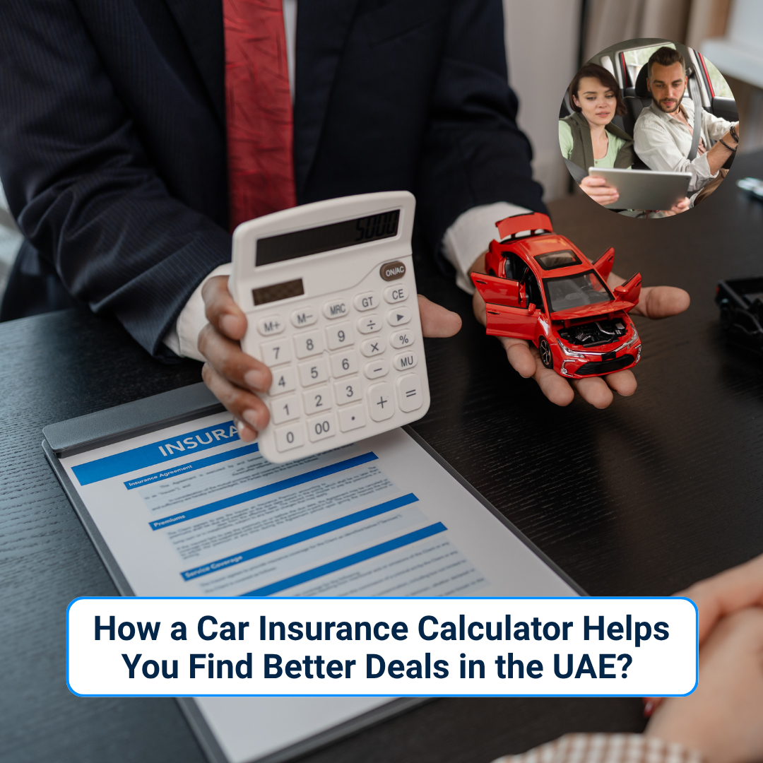How Does a Car Insurance Calculator Help You Find Better Deals in the UAE?