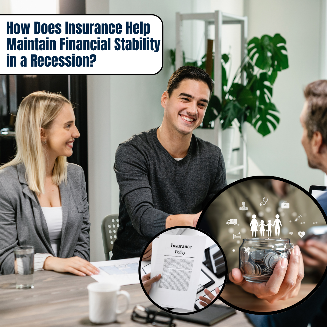 How Does Insurance Help Maintain Financial Stability in a Recession?