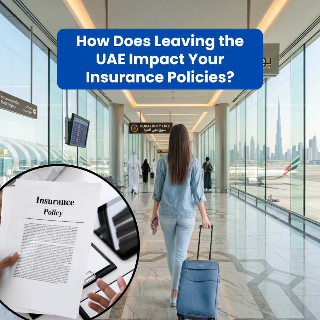 How Does Leaving the UAE Impact Your Insurance Policies?