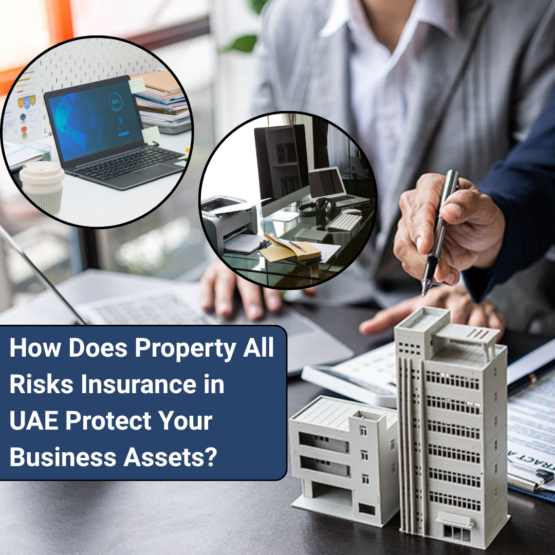 How Does Property All Risks Insurance in UAE Protect Your Business Assets?