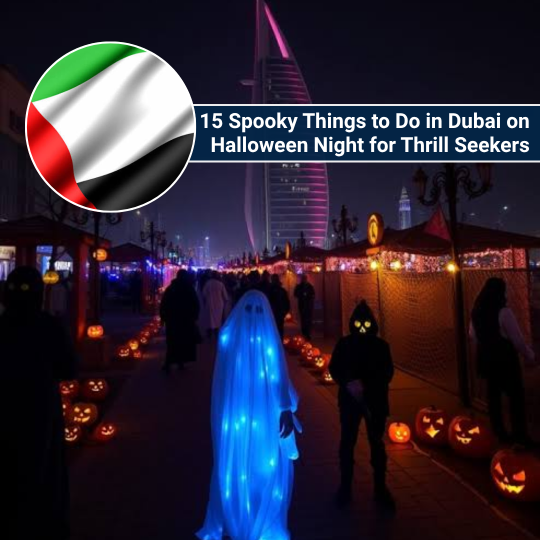 15 Spooky Things to Do in Dubai on Halloween Night for Thrill Seekers 
